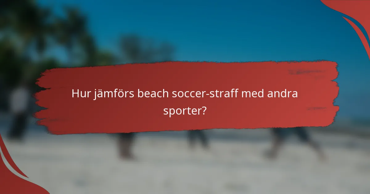 Hur jämförs beach soccer-straff med andra sporter?