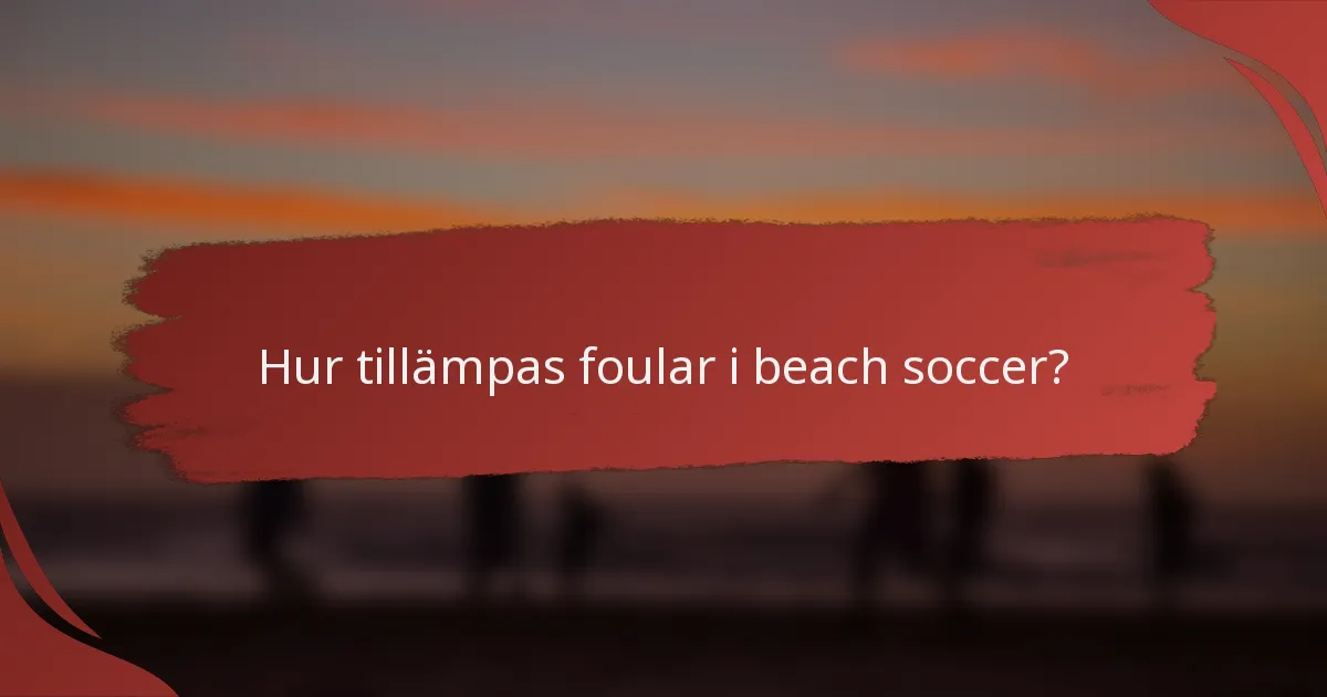 Hur tillämpas foular i beach soccer?