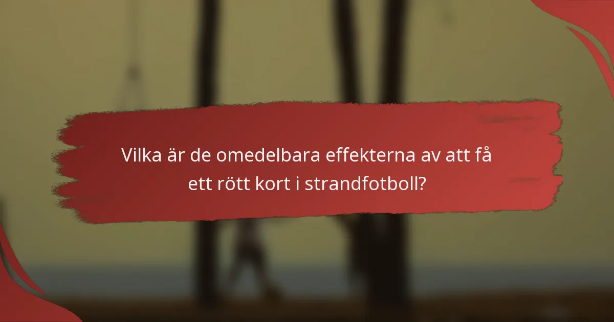 Vilka är de omedelbara effekterna av att få ett rött kort i strandfotboll?