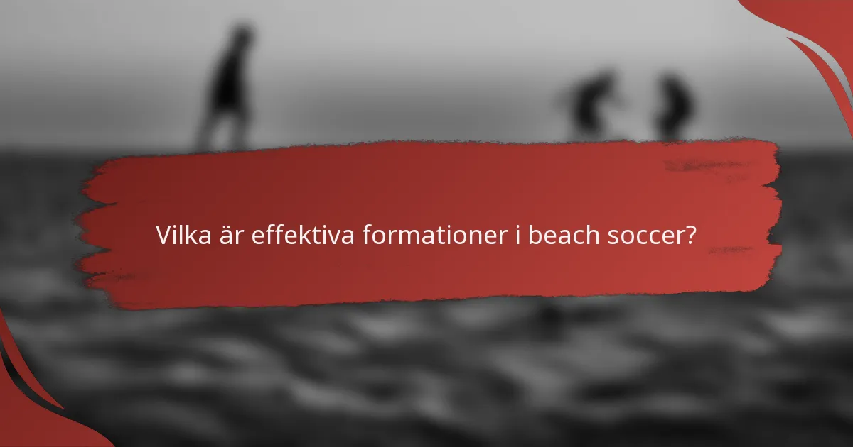 Vilka är effektiva formationer i beach soccer?