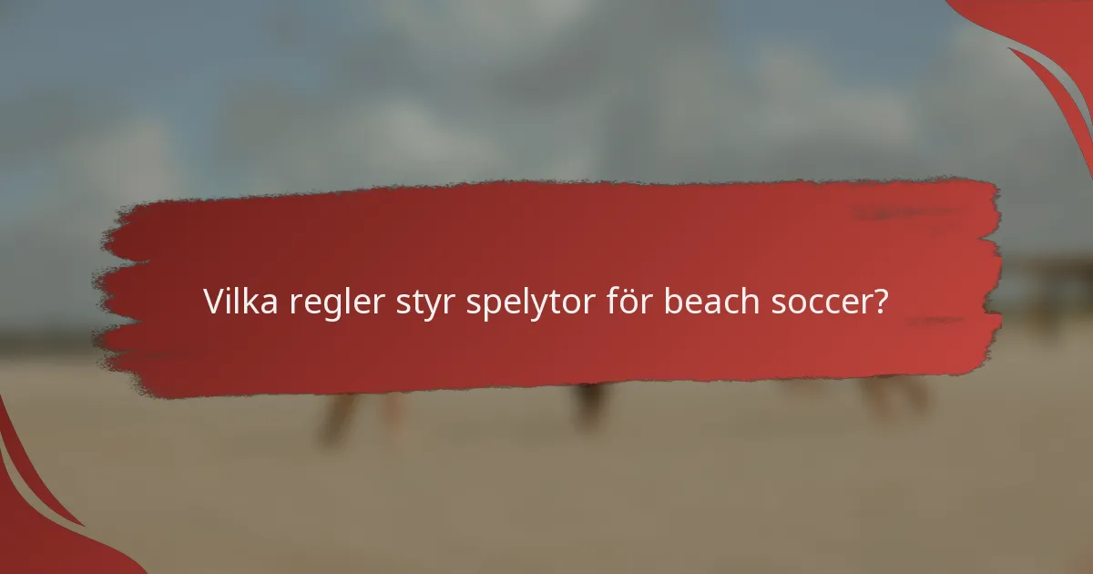 Vilka regler styr spelytor för beach soccer?