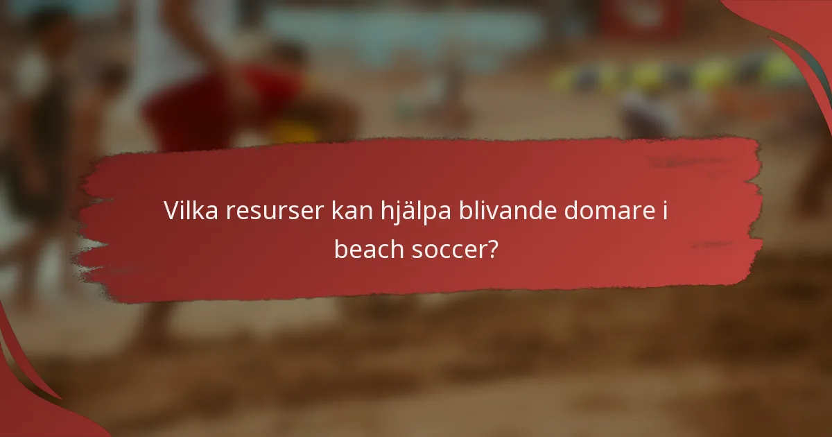 Vilka resurser kan hjälpa blivande domare i beach soccer?